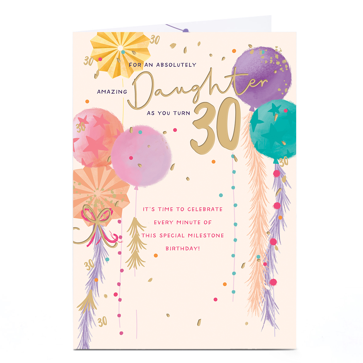 30th Birthday Card - Celebrate Every Minute, Daughter