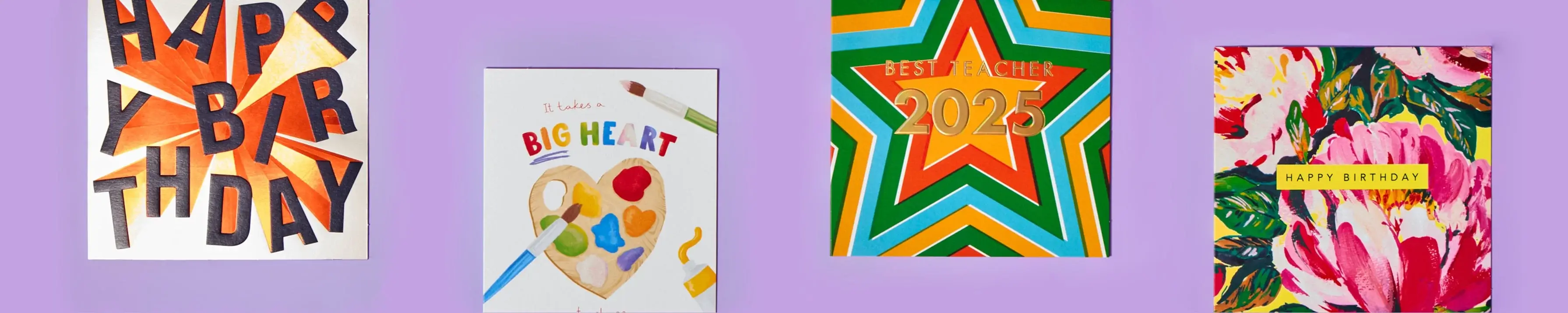 Alt description:
'Four colorful greeting cards on a purple background. The first card says 'HAPPY BIRTHDAY' in bold, black letters with an orange burst design. The second card has a paint palette with colorful paints and the text 'It takes a BIG HEART to shape little minds.' The third card features a star with green, yellow, and orange stripes and the text 'BEST TEACHER 2025.' The fourth card has vibrant pink flowers and green leaves with the text 'HAPPY BIRTHDAY' on a yellow strip.' Alt description:
'Four colorful greeting cards on a purple background. The first card says 'HAPPY BIRTHDAY' in bold, black letters with an orange burst design. The second card has a paint palette with colorful paints and the text 'It takes a BIG HEART to shape little minds.' The third card features a star with green, yellow, and orange stripes and the text 'BEST TEACHER 2025.' The fourth card has vibrant pink flowers and green leaves with the text 'HAPPY BIRTHDAY' on a yellow strip.'
